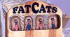 Fat Cats